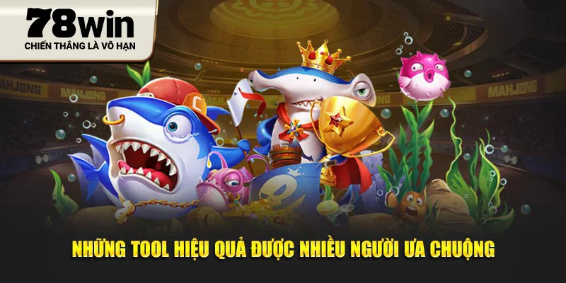 Những tool hiệu quả được nhiều người ưa chuộng